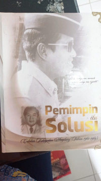 Image of Pemimpin itu Solusi Catatan Kabupaten Magelang tahun 1960 - 1969