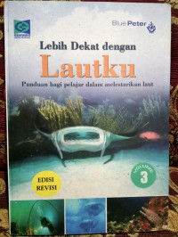 Image of LEBIH DEKAT DENGAN LAUTKU VOLUME 3