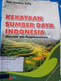 Image of KEKAYAAN SUMBER DAYA INDONESIA (MASALAH DAN PENGELOLAANNYA)
