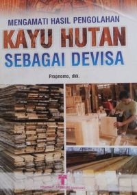 Image of Mengamati Hasil Pengolahan Kayu Hutan Sebagai DXevisa