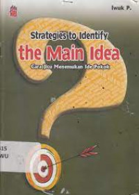Image of STRATEGIES TO IDENTIFY THE MAIN IDEA CARA JITU MENEMUKAN IDE POKOK